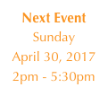Next Event
Sunday
April 30, 2017
2pm - 5:30pm