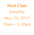 Next Class
Saturday
May 20, 2017
10am - 5:30pm