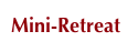 Mini-Retreat